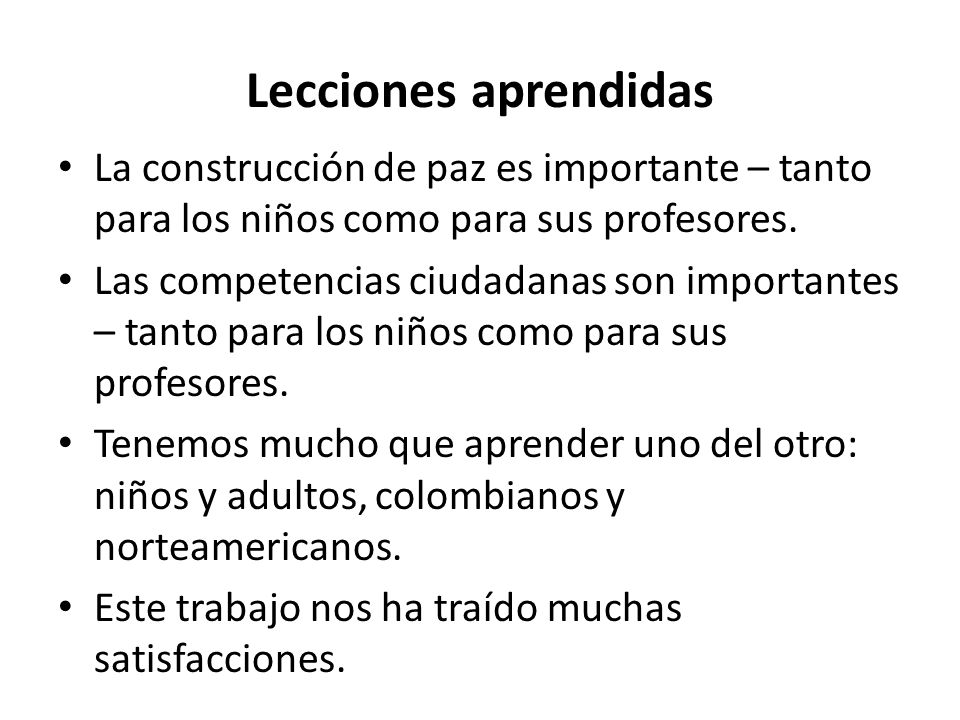 Lecciones aprendidas La construcción de paz es importante – tanto para los niños como para sus profesores.