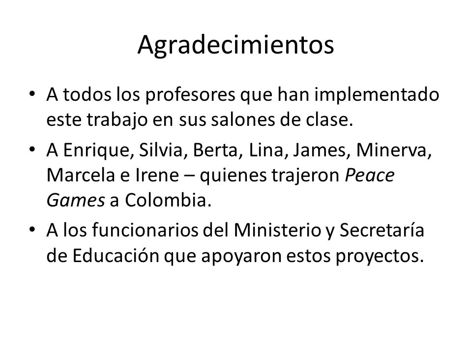 Agradecimientos A todos los profesores que han implementado este trabajo en sus salones de clase.