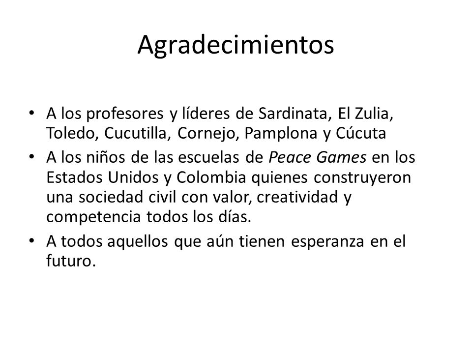 Agradecimientos A los profesores y líderes de Sardinata, El Zulia, Toledo, Cucutilla, Cornejo, Pamplona y Cúcuta.