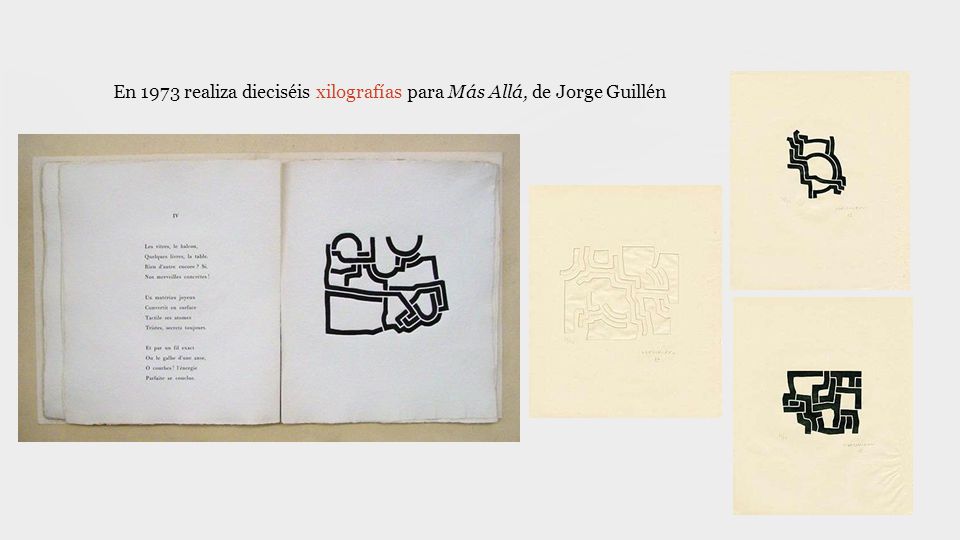 En 1973 realiza dieciséis xilografías para Más Allá, de Jorge Guillén