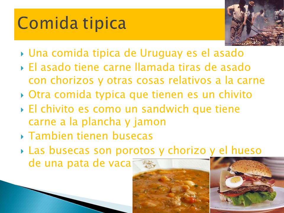 Comida tipica Una comida tipica de Uruguay es el asado