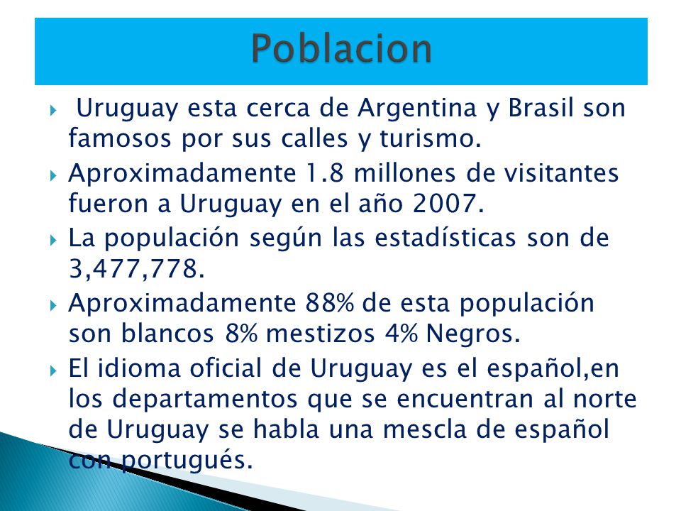 Poblacion Uruguay esta cerca de Argentina y Brasil son famosos por sus calles y turismo.