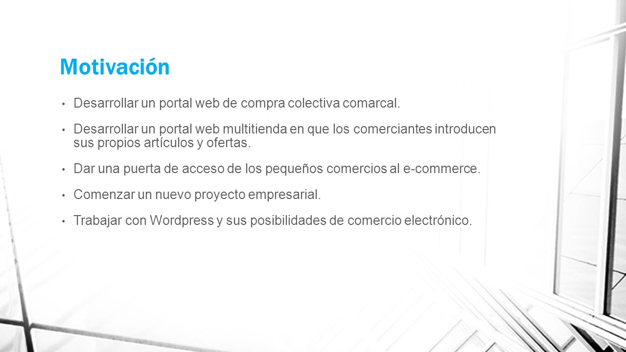 Motivación Desarrollar un portal web de compra colectiva comarcal.