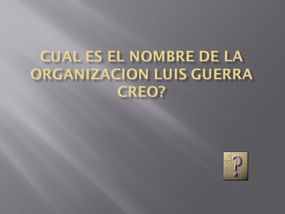 Cual es el nombre de la organizacion Luis Guerra creo