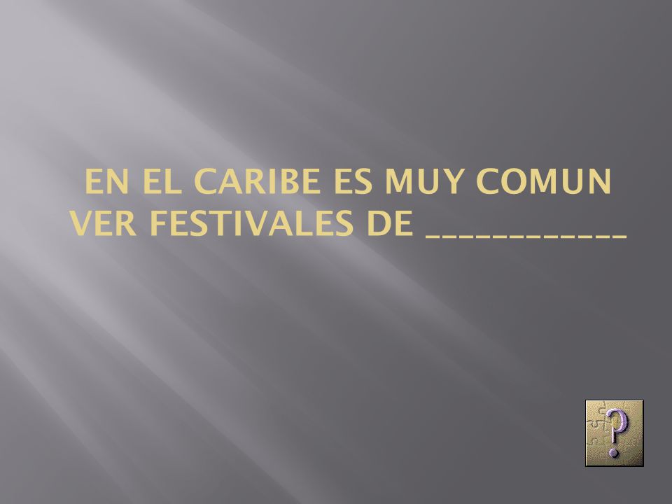 En el Caribe es muy comun ver festivales de ____________