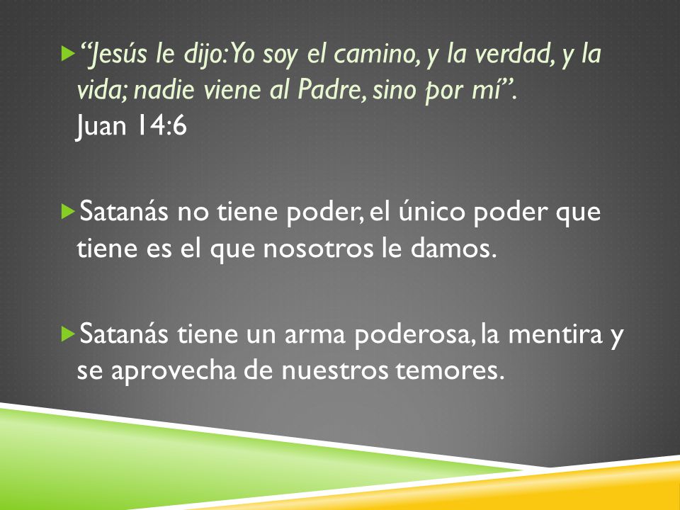 Jesús le dijo: Yo soy el camino, y la verdad, y la vida; nadie viene al Padre, sino por mí . Juan 14:6