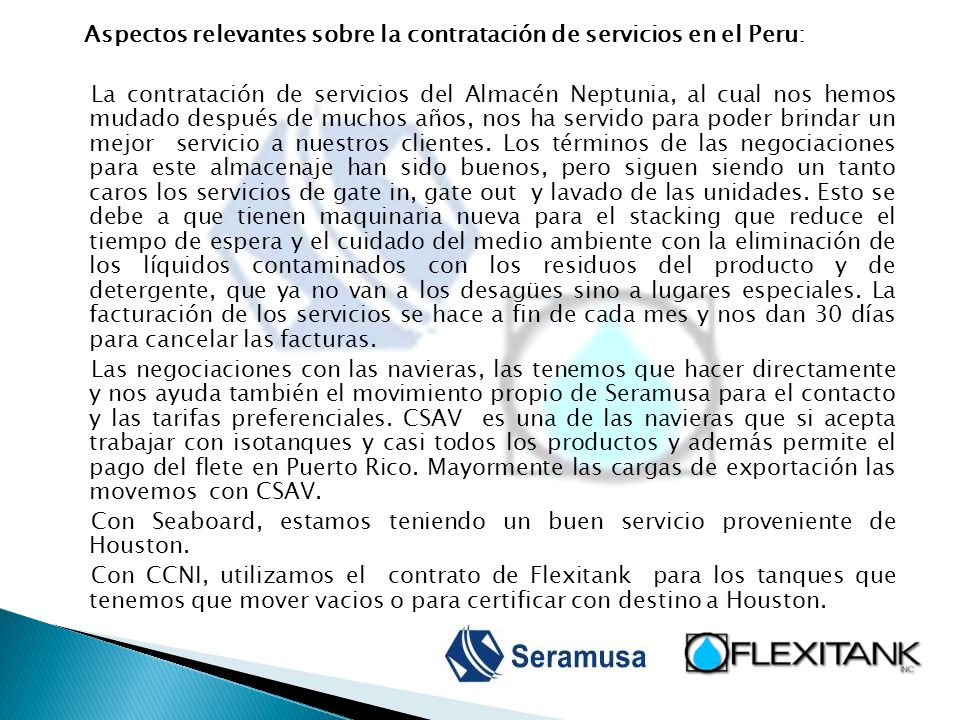 Aspectos relevantes sobre la contratación de servicios en el Peru: La contratación de servicios del Almacén Neptunia, al cual nos hemos mudado después de muchos años, nos ha servido para poder brindar un mejor servicio a nuestros clientes.