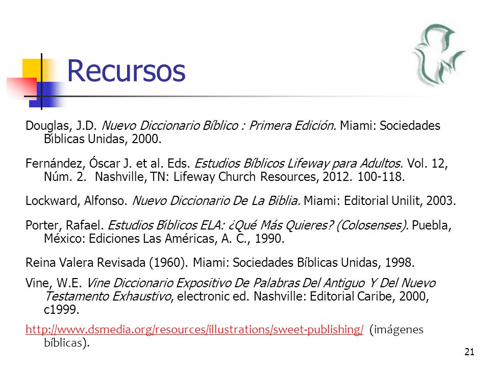 Recursos Douglas, J.D. Nuevo Diccionario Bíblico : Primera Edición. Miami: Sociedades Bı́blicas Unidas,