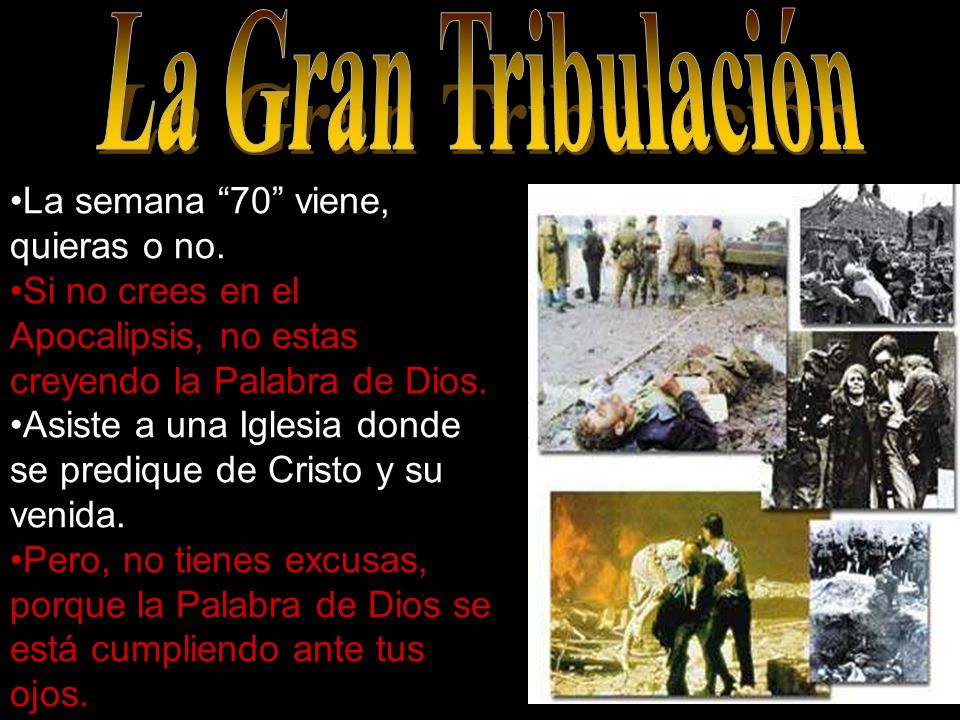 La Gran Tribulación La semana 70 viene, quieras o no.
