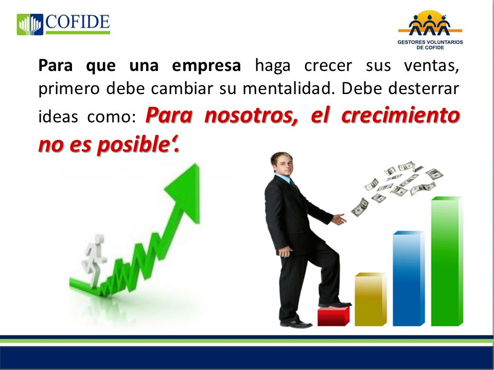 Para que una empresa haga crecer sus ventas, primero debe cambiar su mentalidad.