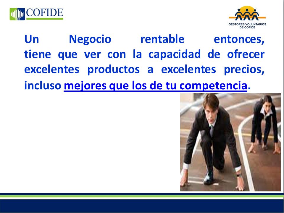 Un Negocio rentable entonces, tiene que ver con la capacidad de ofrecer excelentes productos a excelentes precios, incluso mejores que los de tu competencia.