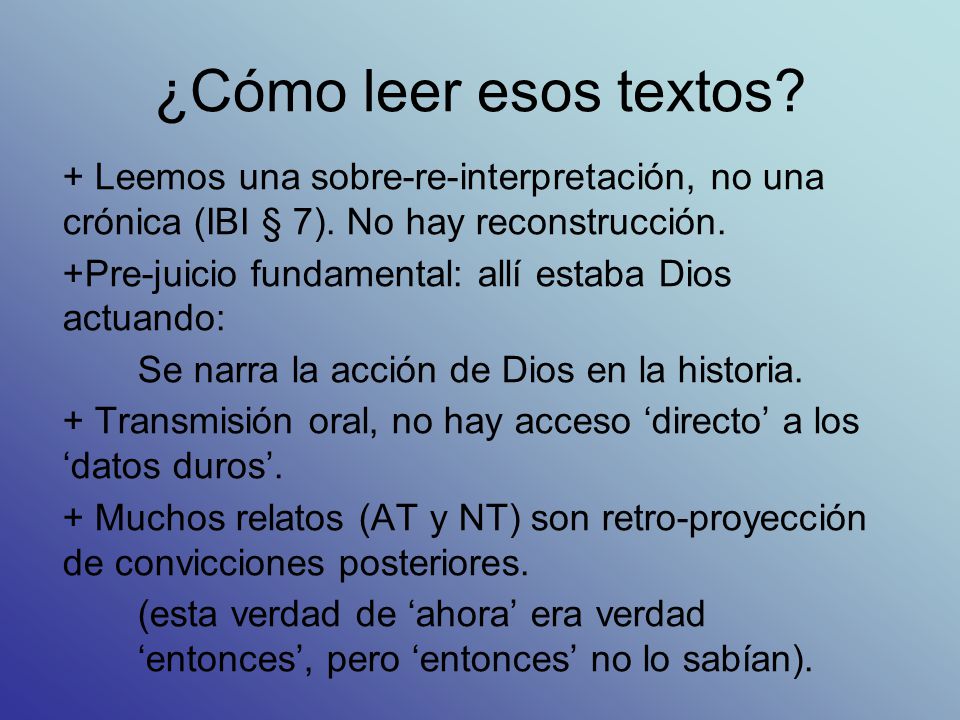 ¿Cómo leer esos textos + Leemos una sobre-re-interpretación, no una crónica (IBI § 7). No hay reconstrucción.