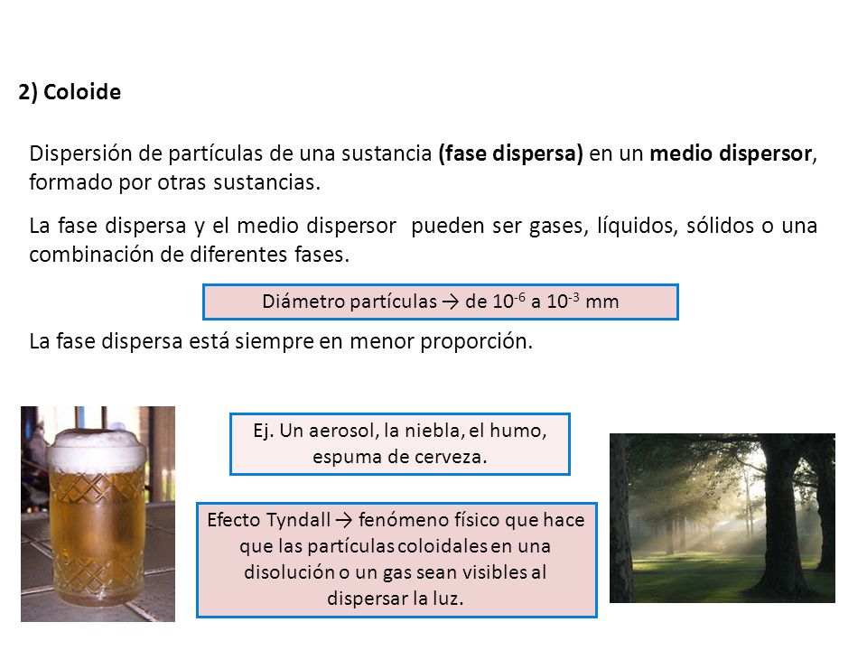 La fase dispersa está siempre en menor proporción.