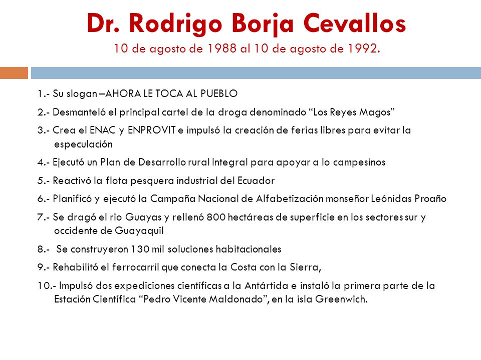 Dr. Rodrigo Borja Cevallos 10 de agosto de 1988 al 10 de agosto de 1992.