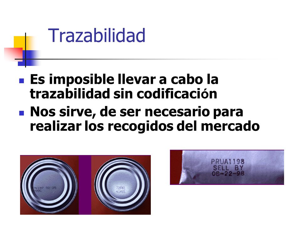 Trazabilidad Es imposible llevar a cabo la trazabilidad sin codificación.