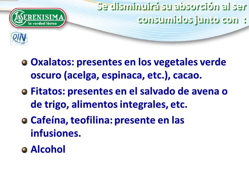 Se disminuirá su absorción al ser consumidos junto con :