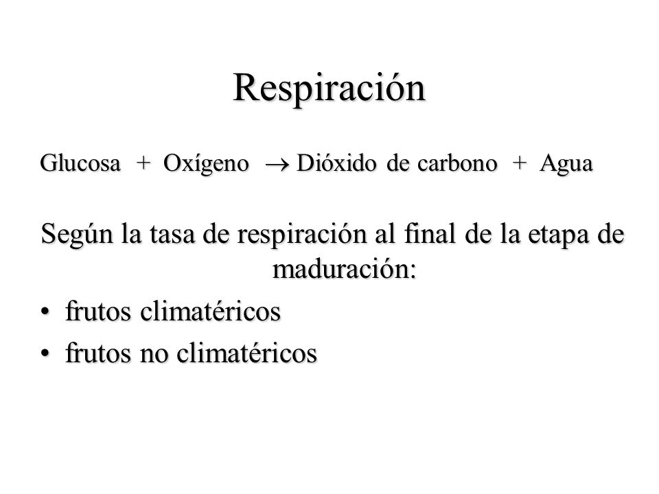 Según la tasa de respiración al final de la etapa de maduración: