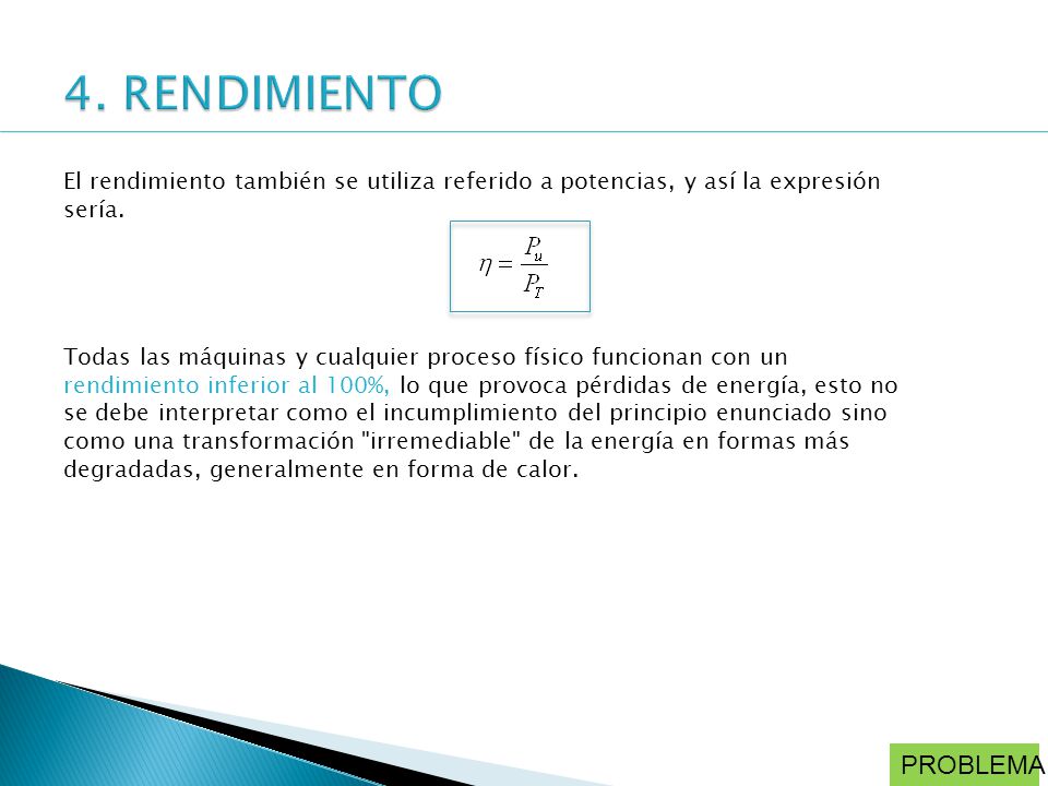 4. RENDIMIENTO El rendimiento también se utiliza referido a potencias, y así la expresión sería.