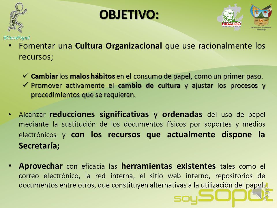 OBJETIVO: Fomentar una Cultura Organizacional que use racionalmente los recursos;