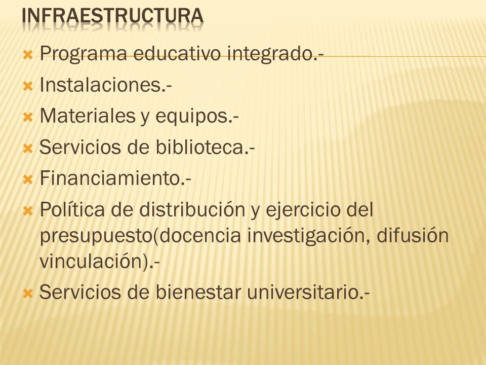 Infraestructura Programa educativo integrado.- Instalaciones.- Materiales y equipos.- Servicios de biblioteca.-