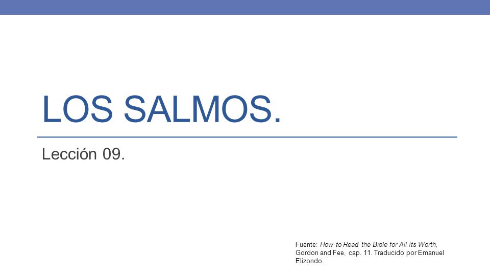 Los Salmos. Lección 09. Fuente: How to Read the Bible for All Its Worth, Gordon and Fee, cap.