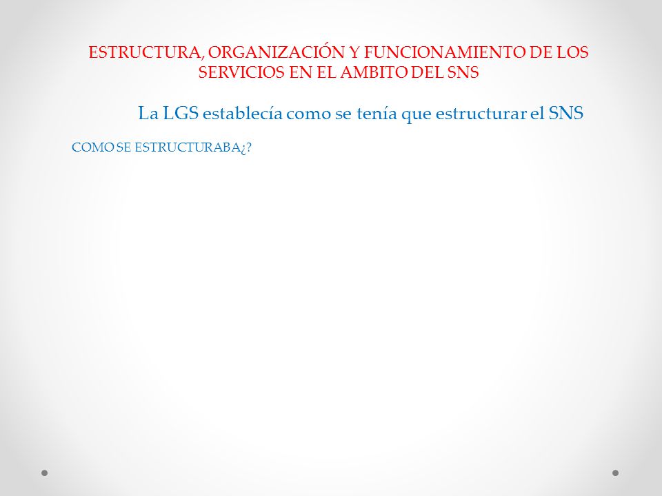 ESTRUCTURA, ORGANIZACIÓN Y FUNCIONAMIENTO DE LOS SERVICIOS EN EL AMBITO DEL SNS