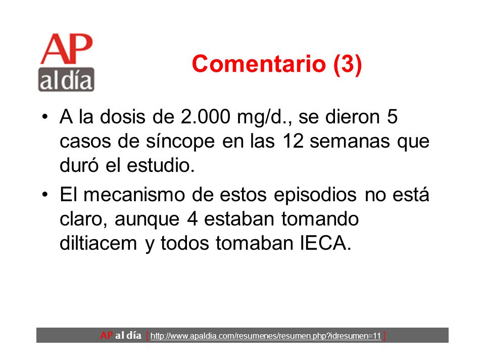 Comentario (3) A la dosis de mg/d., se dieron 5 casos de síncope en las 12 semanas que duró el estudio.
