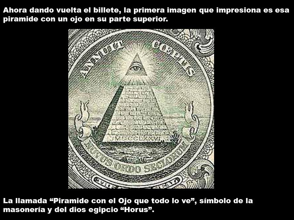 Ahora dando vuelta el billete, la primera imagen que impresiona es esa piramide con un ojo en su parte superior.