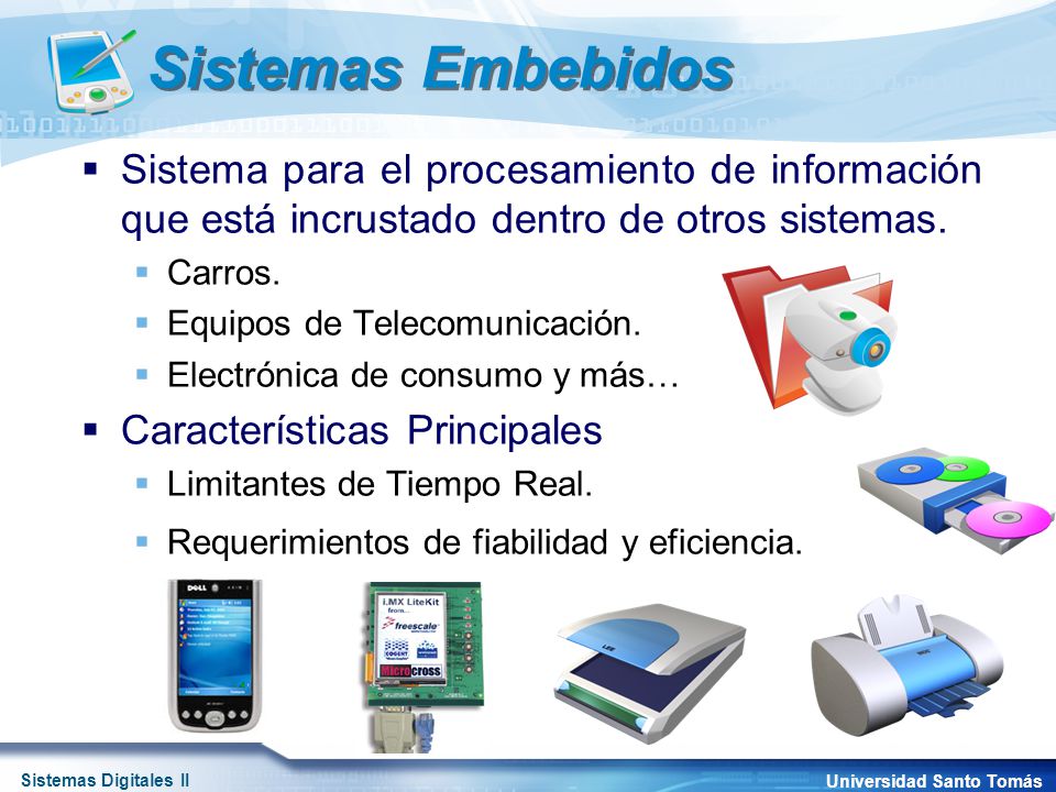 Sistemas Embebidos Sistema para el procesamiento de información que está incrustado dentro de otros sistemas.