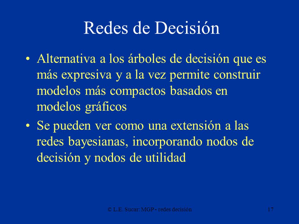 © L.E. Sucar: MGP - redes decisión