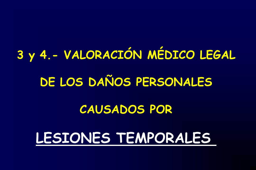 3 y 4.- VALORACIÓN MÉDICO LEGAL DE LOS DAÑOS PERSONALES