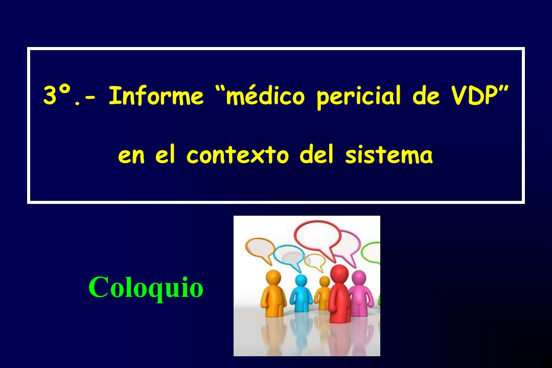 3º.- Informe médico pericial de VDP en el contexto del sistema