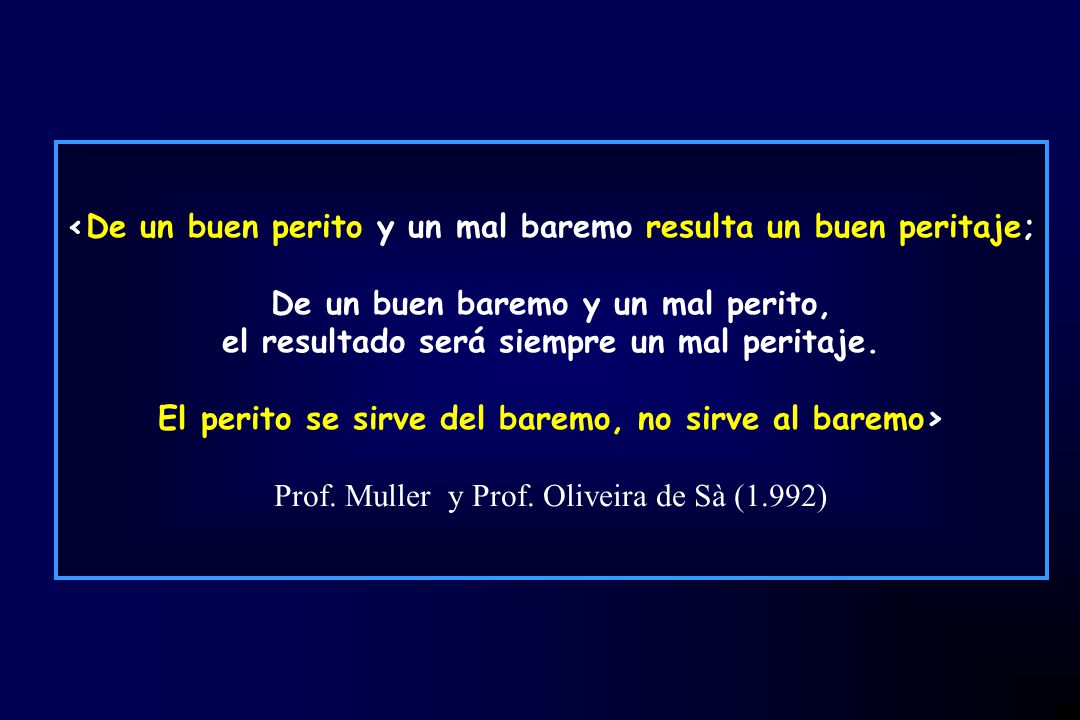<De un buen perito y un mal baremo resulta un buen peritaje;