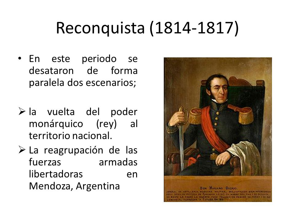 Reconquista ( ) En este periodo se desataron de forma paralela dos escenarios; la vuelta del poder monárquico (rey) al territorio nacional.