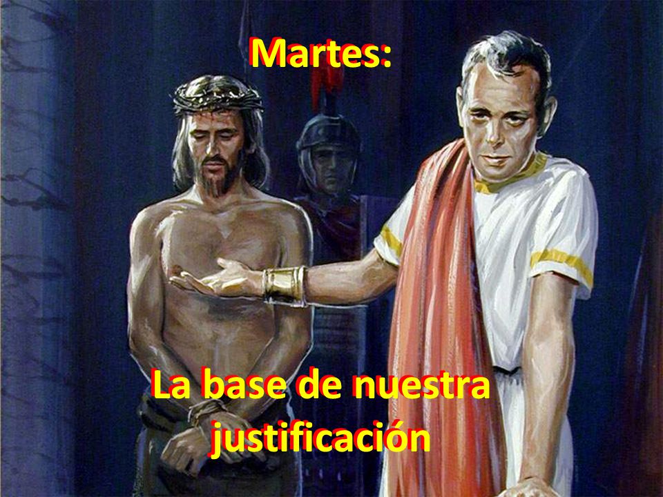 La base de nuestra justificación La base de nuestra justificación