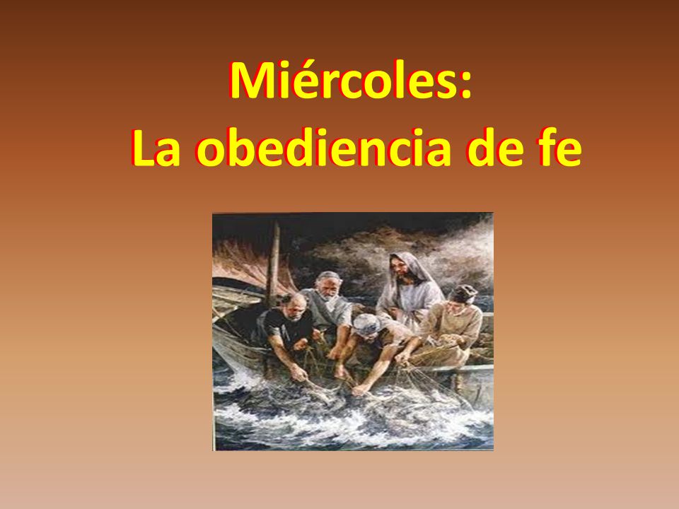 Miércoles: La obediencia de fe Miércoles: La obediencia de fe