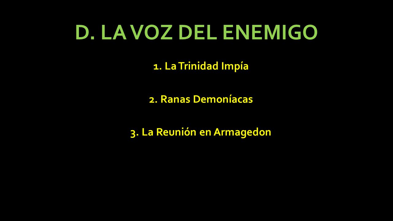 1. La Trinidad Impía 2. Ranas Demoníacas 3. La Reunión en Armagedon
