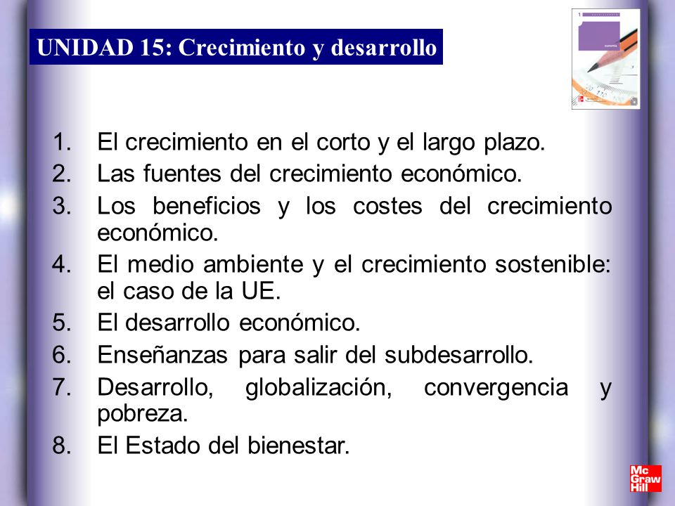 El crecimiento en el corto y el largo plazo.