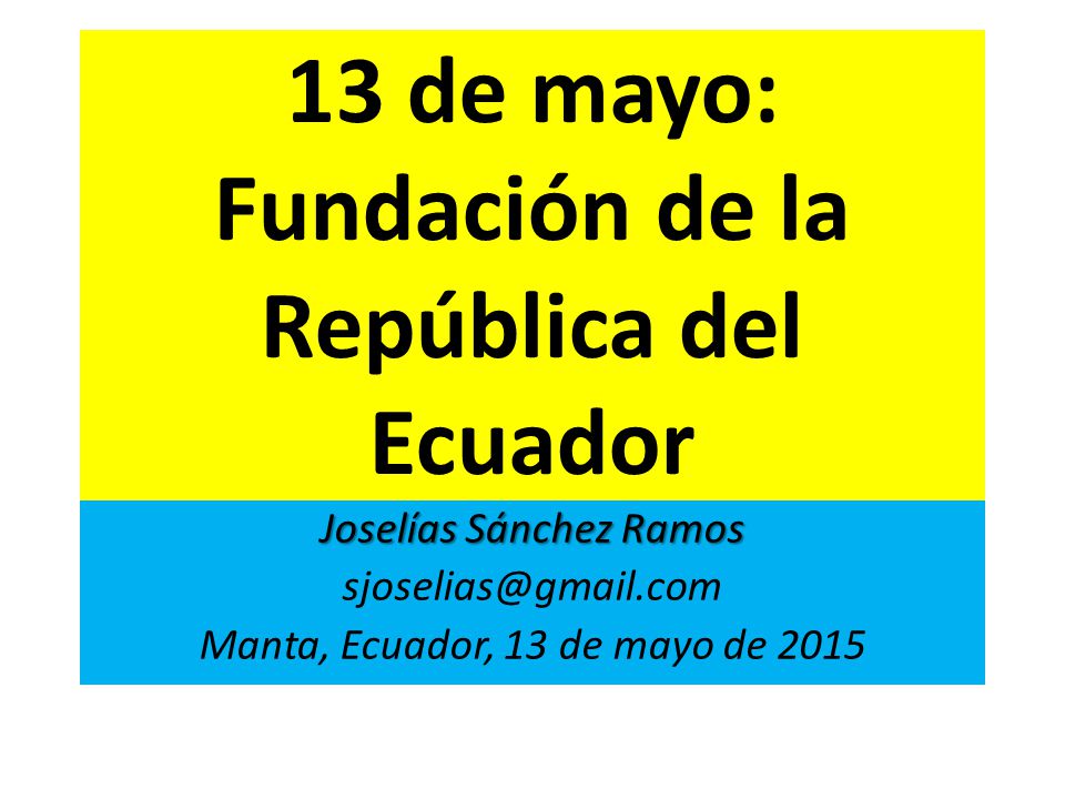 13 de mayo: Fundación de la República del Ecuador