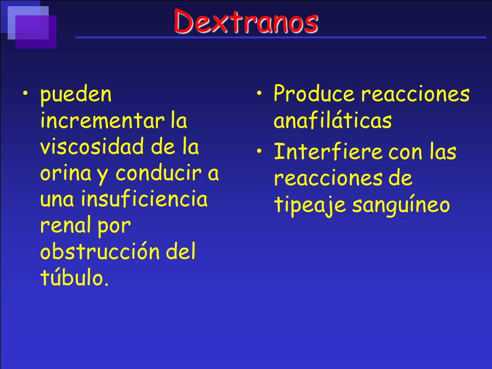 Dextranos pueden incrementar la viscosidad de la orina y conducir a una insuficiencia renal por obstrucción del túbulo.