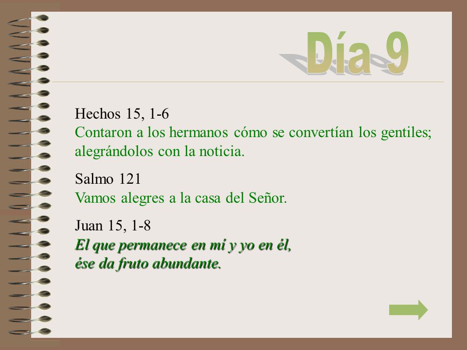 Día 9 Hechos 15, 1-6 Contaron a los hermanos cómo se convertían los gentiles; alegrándolos con la noticia.