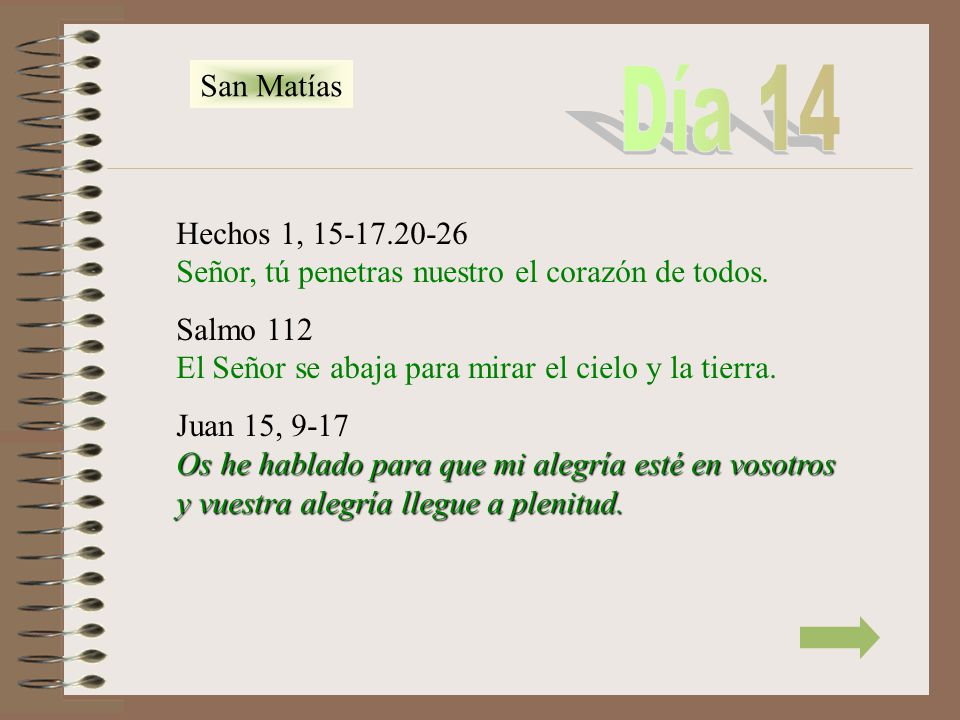 San Matías Día 14. Hechos 1, Señor, tú penetras nuestro el corazón de todos.