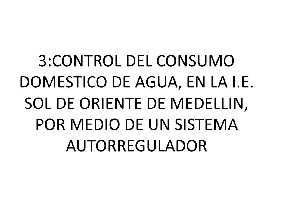3:CONTROL DEL CONSUMO DOMESTICO DE AGUA, EN LA I. E