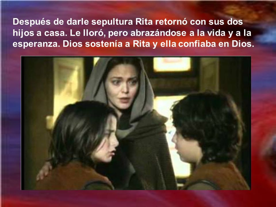 Después de darle sepultura Rita retornó con sus dos hijos a casa