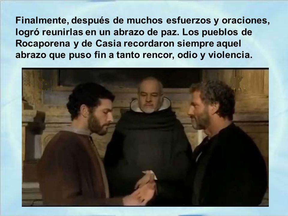 Finalmente, después de muchos esfuerzos y oraciones, logró reunirlas en un abrazo de paz.