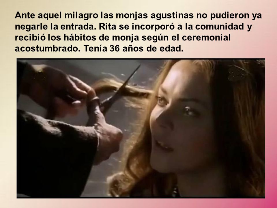 Ante aquel milagro las monjas agustinas no pudieron ya negarle la entrada. Rita se incorporó a la comunidad y recibió los hábitos de monja según el ceremonial acostumbrado.
