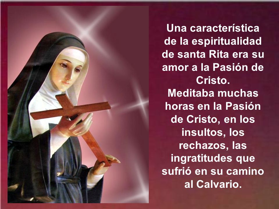Una característica de la espiritualidad de santa Rita era su amor a la Pasión de Cristo.