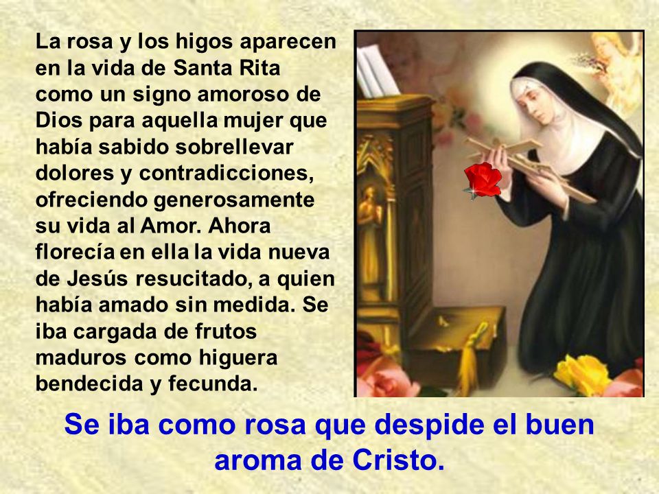 Se iba como rosa que despide el buen aroma de Cristo.