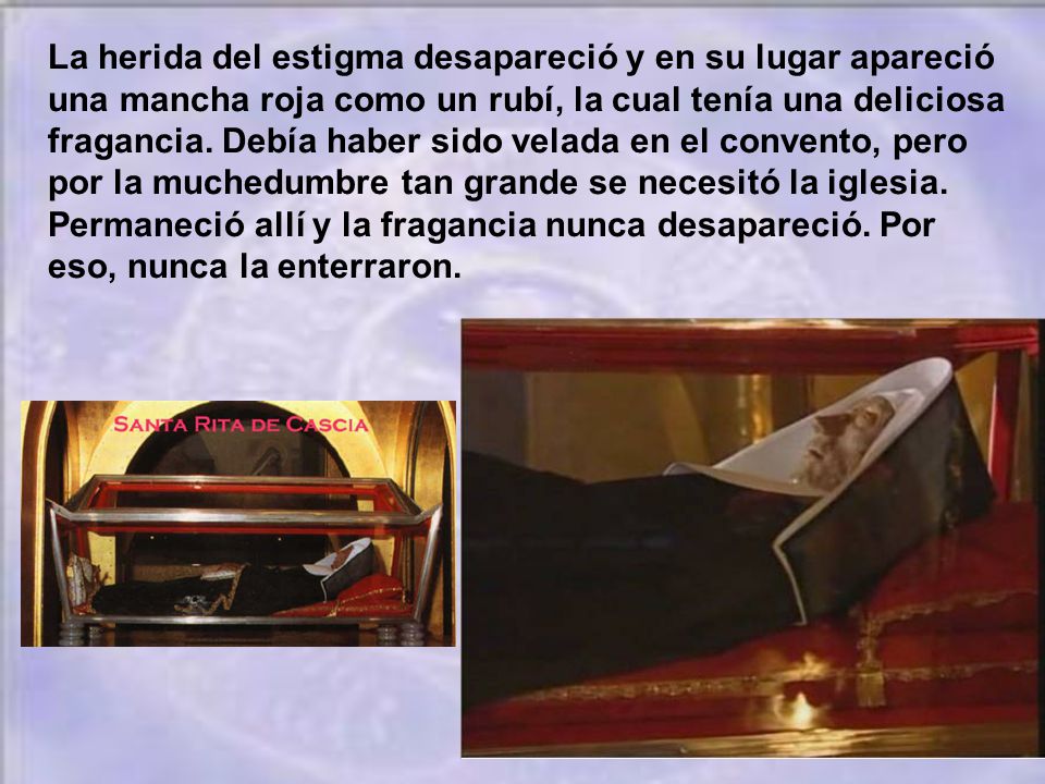 La herida del estigma desapareció y en su lugar apareció una mancha roja como un rubí, la cual tenía una deliciosa fragancia.