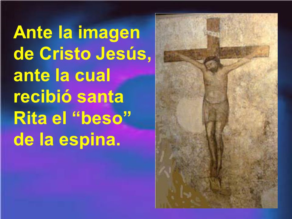 Ante la imagen de Cristo Jesús, ante la cual recibió santa Rita el beso de la espina.